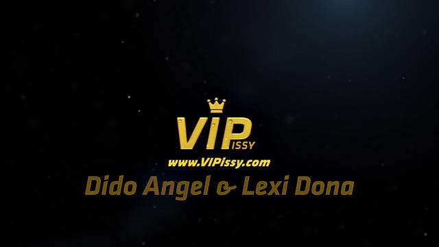 VIPissy - Lexi and Dido Angel