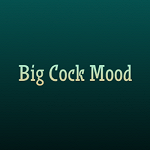 Big Cock Mood