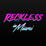 Reckless in Miami