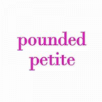 Pounded Petite