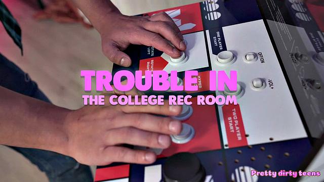 Trouble In College Rec Room