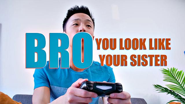 Bro, You Look Like Your Sis