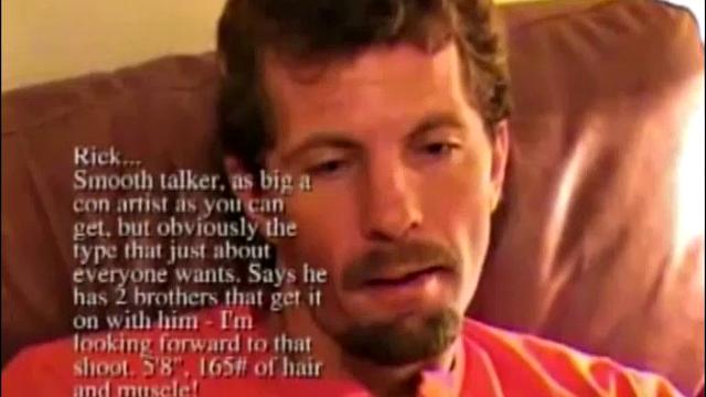 Rick is a handsome, hairy guy who makes his living with his good looks. He has fucked and sucked all of his brothers, and will do just about anything for money. So it should be no surprise he's willing to get naked, jack off, and cum on camera.