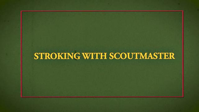 TROOP TIME Chapter 19 - Stroking With Leader