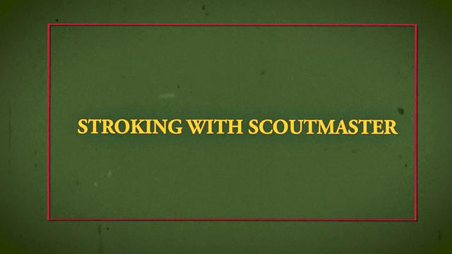 TROOP TIME Chapter 19 - Stroking With Leader