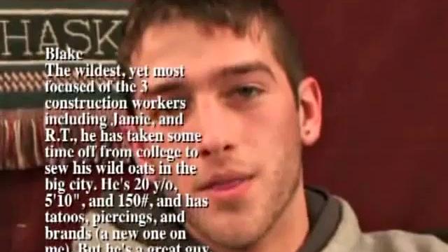 Blake is a 20 year old that works on construction jobs, while going to college. He's taken a break from studies to get wild in the big city.